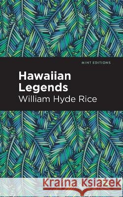 Hawaiian Legends William Hyde Rice, Mint Editions 9798888970072