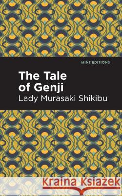 The Tale of Genji Lady Murasaki Shikibu, Mint Editions 9798888970119
