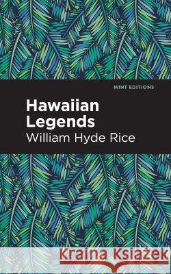 Hawaiian Legends William Hyde Rice, Mint Editions 9798888970850