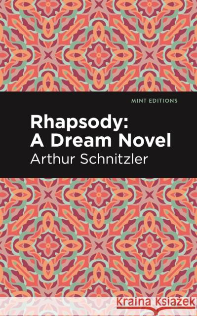 Rhapsody: A Dream Novel Arthur Schnitzler 9798888975367 Mint Editions