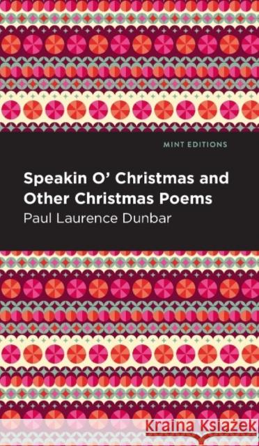 Speakin O' Christmas and Other Christmas Poems Paul Laurence Dunbar 9798888975886 Mint Editions