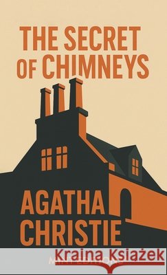 The Secret of Chimneys Christie, Agatha, Editions, Mint 9798888977064 Mint Editions