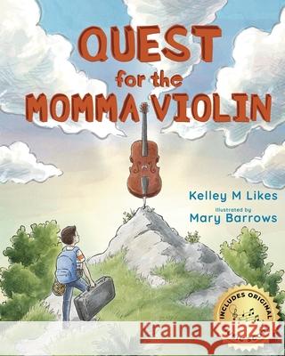 Quest for the Momma Violin Kelley M Likes, Mary Barrows 9798889020264