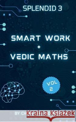 Smart work + Vedic Maths Chirayu K   9798889090250 Notion Press
