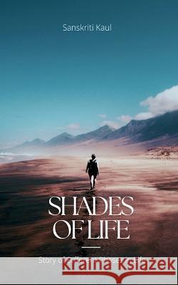 Shades of Life Sanskriti Kaul   9798889091400