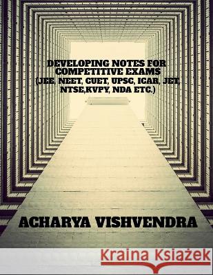 Developing Notes for Competitive Exams Acharya Vishvendra 9798889091776 Notion Press, Inc.