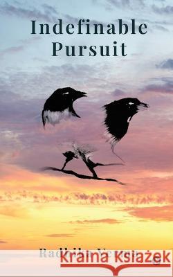 Indefinable Pursuit Radhika Verma   9798889098898 Notion Press