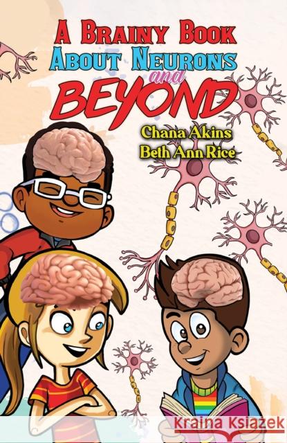 A Brainy Book about Neurons and Beyond Beth Ann Rice 9798889100256 Austin Macauley Publishers LLC