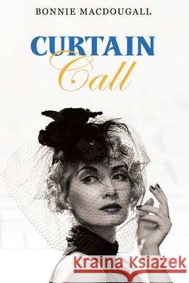 Curtain Call Bonnie MacDougall 9798889101796