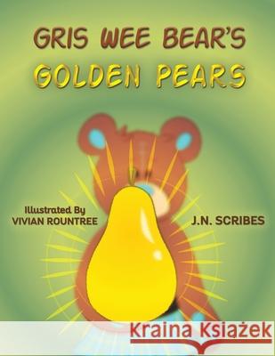 Gris Wee Bear’s Golden Pears J.N. Scribes 9798889105725 Austin Macauley Publishers LLC