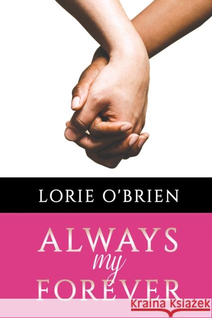 Always My Forever Lorie O'Brien 9798889106258 Austin Macauley Publishers LLC