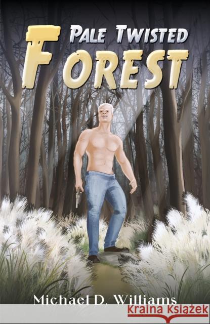 Pale Twisted Forest Michael D Williams 9798889106531 Austin Macauley Publishers LLC