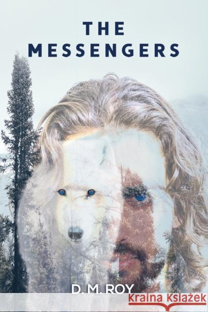 The Messengers D M Roy 9798889107705 Austin Macauley Publishers LLC