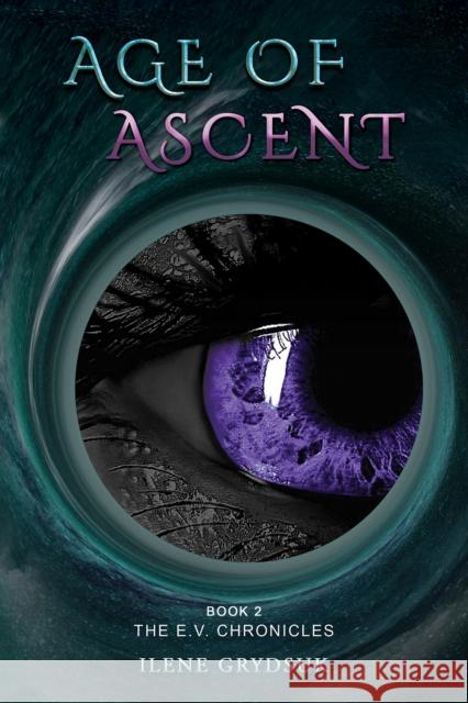Age of Ascent: Book 2 The E.V. Chronicles Ilene Grydsuk 9798889107743