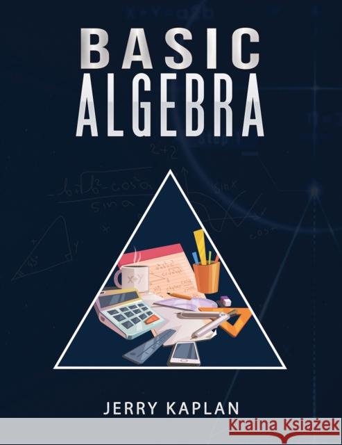 Basic Algebra Jerry Kaplan 9798889108344