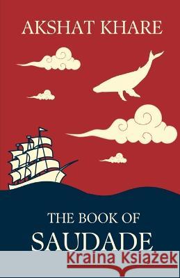The Book of Saudade Akshat Khare   9798889239284