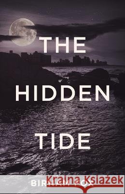 The Hidden Tide Birnam Fox   9798889260035 New Degree Press