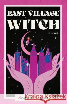 East Village Witch Sophie Saguil   9798889266433 New Degree Press