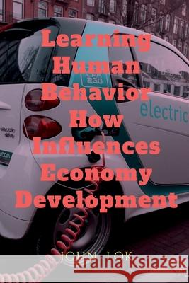 Learning Human Behavior How Influences Economy Development John Lok   9798889352167 Notion Press