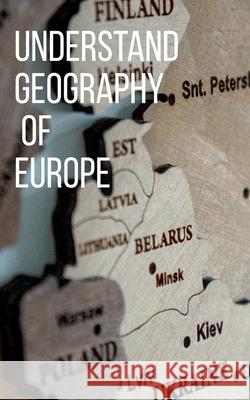 Understand Geography of the Europe K Basu   9798889353362 Notion Press