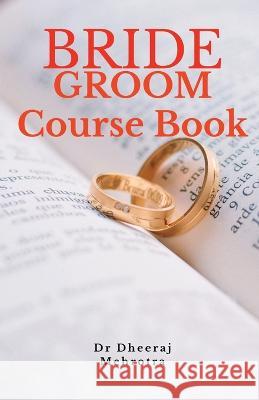 Bride Groom Course Book Dr Dheeraj   9798889355861 Notion Press