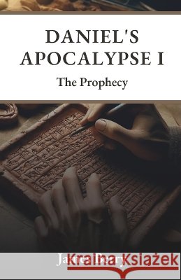 Daniel's Apocalypse I: The Prophecy Berry, James Matthew 9798889404491