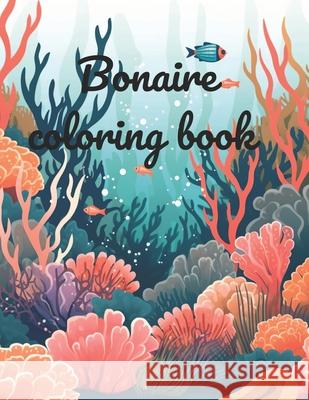 Bonaire coloring book: Caribbean coloring book J Putten Van 9798889406426