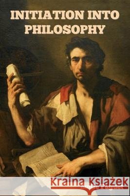 Initiation into Philosophy Emile Faguet   9798889420743