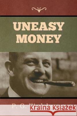 Uneasy Money P G Wodehouse   9798889421481 Indoeuropeanpublishing.com