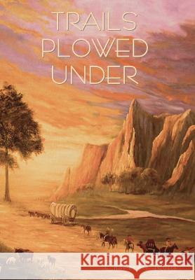 Trails Plowed Under Charles M Russell   9798889421634 Indoeuropeanpublishing.com