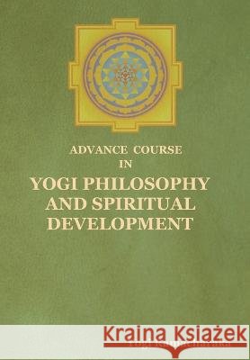 Advance Course in Yogi Philosophy and Spiritual Development Yogi Ramacharaka   9798889421719 Indoeuropeanpublishing.com