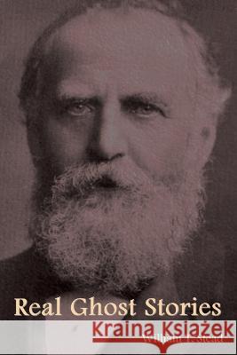 Real Ghost Stories William T Stead   9798889422112