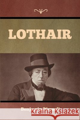 Lothair Benjamin Disraeli 9798889424406