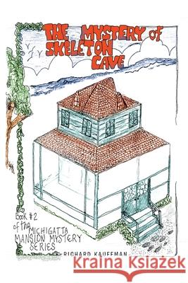 The Mystery of Skeleton Cave Richard Kauffman 9798889430766
