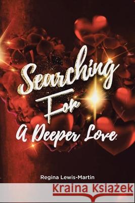 Searching for a Deeper Love Regina Lewis-Martin 9798889439097