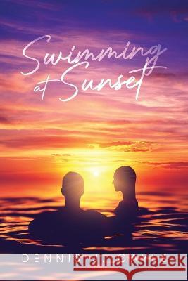 Swimming at Sunset Dennis J Gayle   9798889450306 Brilliant Books Literary