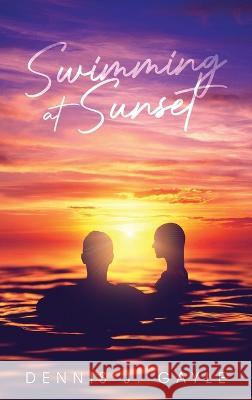 Swimming at Sunset Dennis J Gayle   9798889450375 Brilliant Books Literary