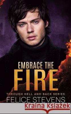 Embrace the Fire Felice Stevens 9798889490623