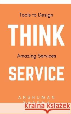 Think Service Anshuman Sharma   9798889511779 Notion Press