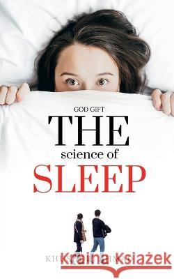 The Science of Sleep Khushdil Mir   9798889513193 Notion Press
