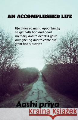 An accomplished life Aashi Priya   9798889513681 Notion Press