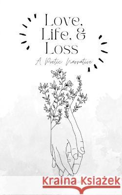 Love, Life, and Loss Prateek Singh   9798889514015 Notion Press