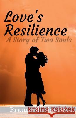 Love's Resilience Pranav Surisetty 9798889515708