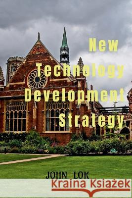 New Technology Development Strategy John Lok   9798889517535 Notion Press