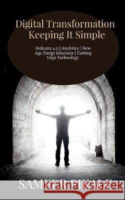 Digital Transformation Keeping It Simple Sameer Pikale   9798889518167 Notion Press
