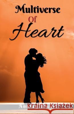 Multiverse of Heart Anurag Tiwari   9798889518693 Notion Press