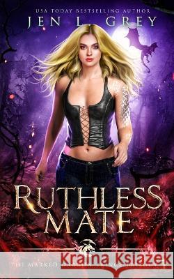 Ruthless Mate Jen L Grey   9798889530152 Grey Valor Publishing LLC