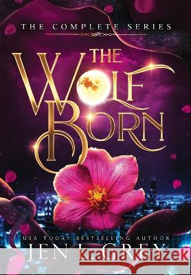 The Wolf Born Trilogy Complete Series Jen L Grey   9798889530206 Grey Valor Publishing LLC