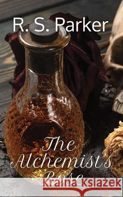 The Alchemist's Rose R S Parker   9798889552888 Cursing Raven Books