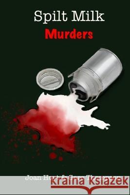 Spilt Milk Murders Joan Hoyt, Gare Thompson 9798889555834